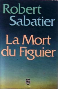 La mort du figuier - Robert Sabatier - Livre