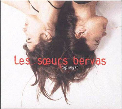 Les soeurs Bervas - Top sugar - Les soeurs Bervas - CD