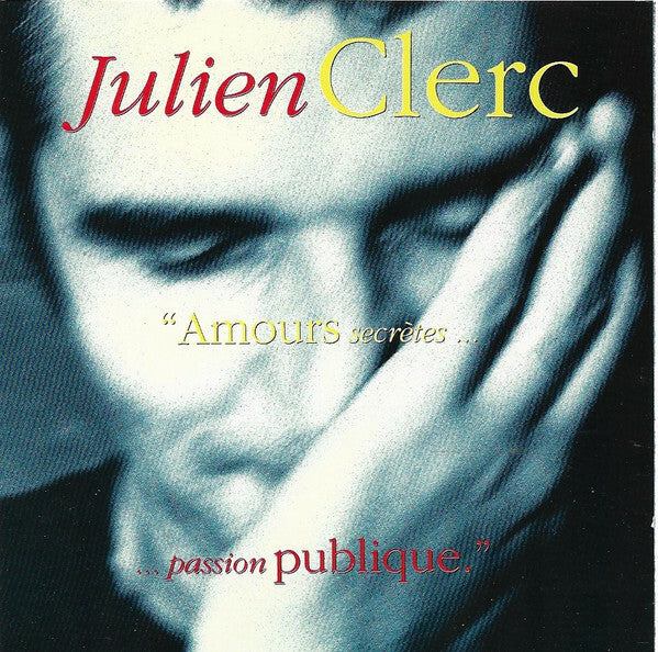 Julien Clerc - Amours Secrètes... ...Passion Publique. - Julien Clerc - CD