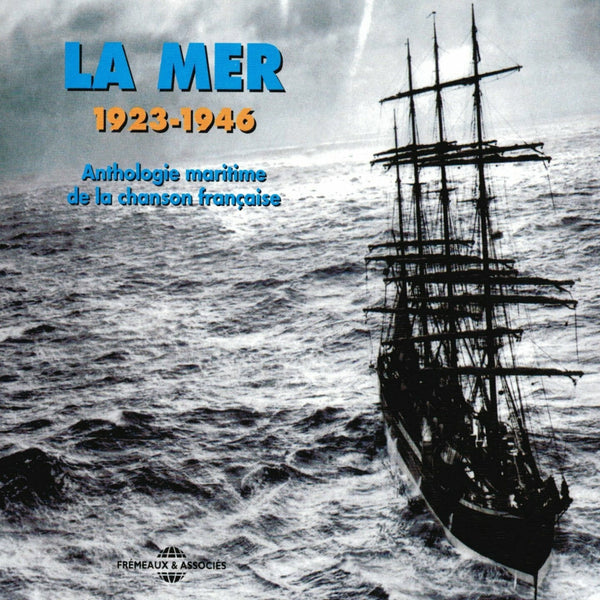 La Mer - Tino Rossi, Berthe Sylva, Artistes Divers, Lucienne Delyle, Damia, Jean Lumière, Fernandel, Edith Piaf, Alibert, Fréhel, Théodore Botrel, Germaine Sablon, Johnny Hess - CD